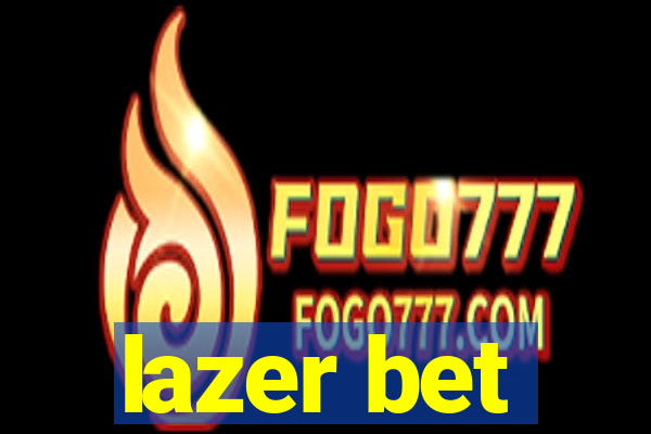 lazer bet